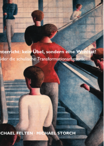 Buchcover mit farbiger Illustration von Menschen auf einer Rolltreppe; weißer Titel überlagert das Bild: Unterricht: kein Übel, sondern eine Wohltat! (Lern-Thematik) Autoren: Michael Felten · Michael Storch am unteren Rand.