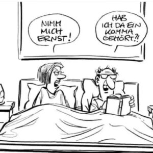 Humorous German cartoon: a couple in bed arguing; left says 'Nimm mich ernst!', right asks 'Hab ich da ein Komma gehört?!'